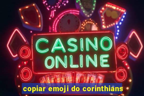 copiar emoji do corinthians